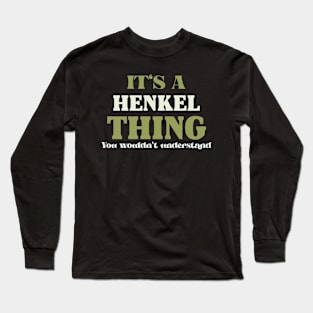 It's a Henkel Thing You Wouldn't Understand Long Sleeve T-Shirt